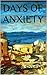 DAYS OF ANXIETY