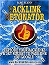 Backlink Detonator - How To Create Backlinks That Skyrocket Your Site To Page One of Google