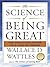 The Science of Being Great: The Practical Guide to a Life of Power