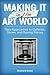 Making It in the Art World by Brainard Carey