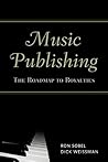 Music Publishing: The Roadmap to Royalties Music Publishing: The Roadmap to Royalties