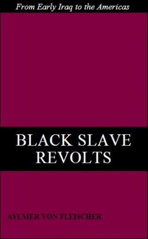 Black Slave Revolts (Kindle Edition)