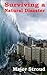 Surviving A Natural Disaster: Be Prepared Ahead of Time For Earthquakes, Floods, Hurricanes, Tornadoes, Tsunamis, Typhoons and Volcanoes to Keep Your Family Safe From Harm (Survival Training Book 3)