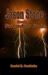 Jason Stone (Book 2) Friend or Foe by Daniel E. Ouellette