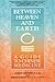 Between Heaven and Earth by Harriet Beinfield