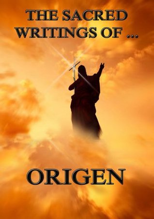 The Sacred Writings of Origen: Extended Annotated Edition
