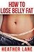 How to Lose Belly Fat by Heather   Lane