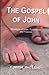 John: A Devotional Look at John's Account of the Life and Death of Jesus Christ