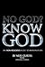 No God? Know God