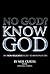 No God? Know God