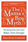 The Mama's Boy Myth: Why Keeping Our Sons Close Makes Them Stronger Book cover for The Mama's Boy Myth: Why Keeping Our Sons Close Makes Them Stronger