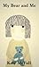 My Bear and Me by Katy McFall