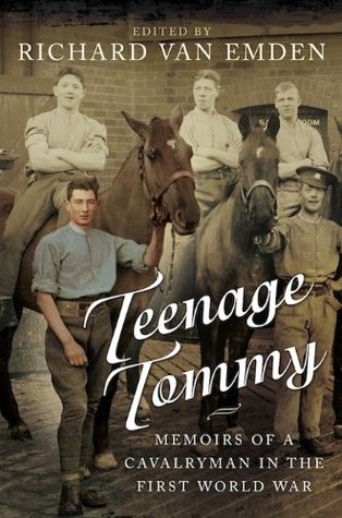 Teenage Tommy: Memoirs of a Cavalryman in the First World War (Kindle Edition)