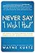 Never Say I Wish I Had