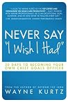 Never Say I Wish I Had
