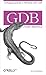 GDB Pocket Reference: Debugging Quickly & Painlessly with GDB (Pocket Reference (O'Reilly))