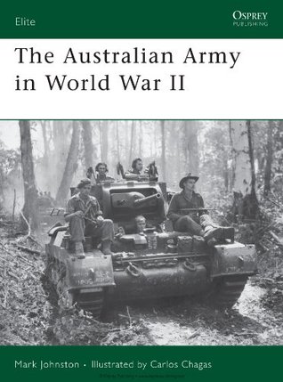 The Australian Army in World War II (Elite 153)