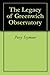 The Legacy of Greenwich Observatory by Percy Seymour