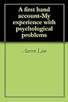A first hand account-My experience with psychological problems
