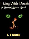 Living With Death (The Secret Mystics Series Book 1)