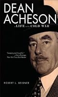 Dean Acheson: A Life in the Cold War