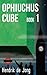 Ophiuchus Cube: book 1