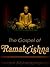 The Gospel of Ramakrishna by Ramakrishna The Gospel of Ramakrishna by Ramakrishna