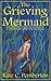 The Grieving Mermaid (Fairy Tale Afters)