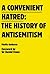 A Convenient Hatred: The History of Antisemitism