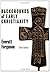 Backgrounds of Early Christianity by Everett Ferguson Backgrounds of Early Christianity by Everett Ferguson