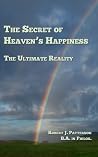 The Secret of Heaven's Happiness by Robert J. Patterson
