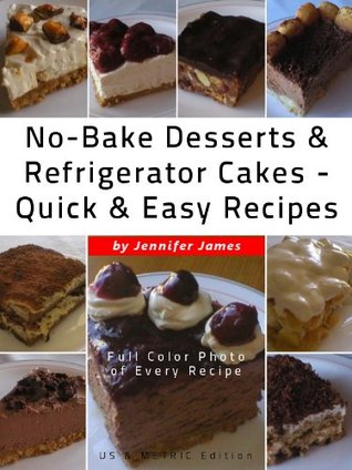 No-Bake Desserts Refrigerator Cakes - Quick Easy Recipes (Kindle Edition)