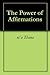 The Power of Affirmations: Focus the Power of the Universe Second Edition (Book One)