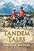 Tandem Tales: or For Better and For Worse, For Uphill and For Downhill, As Long As We Both Shall Pedal