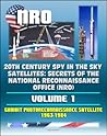 20th Century Spy in the Sky Satellites: Secrets of the National Reconnaissance Office (NRO) Volume 1 - Gambit Photoreconnaissance Satellite 1963-1984