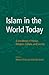 Islam in the World Today: A Handbook of Politics, Religion, Culture, and Society