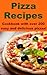 Pizza Recipes - Cookbook with over 200 easy and delicious pizzas!
