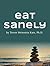 Eat Sanely - Get Off The Diet Roller Coaster For Good