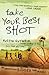 Take Your Best Shot: Do Something Bigger Than Yourself