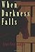 When Darkness Falls