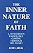The Inner Nature of Faith: A Mysterious Knowledge Coming Through the Heart