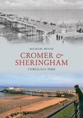 Cromer & Sheringham Through Time (Kindle Edition)