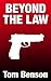 Beyond The Law by Tom Benson