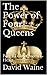 The Power of Four Queens: Part 3 of A Queen's Heart