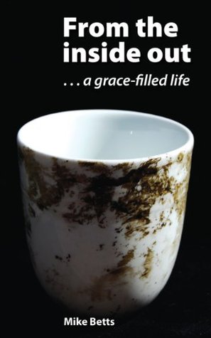 From the Inside Out: A Grace-Filled Life (Kindle Edition)