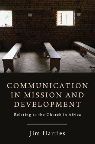 Communication in Mission and Development: Relating to the Church in Africa (Kindle Edition)