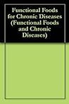 Functional Foods for Chronic Diseases by Danik M. Martirosyan PhD