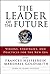 The Leader of the Future 2: Visions, Strategies, and Practices for the New Era (Frances Hesselbein Leadership Forum Book 84)