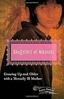 Daughters of Madness: Growing Up and Older with a Mentally Ill Mother (Women's Psychology)