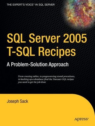SQL Server 2005 T-SQL Recipes: A Problem-Solution Approach: A Problem Solution Approach (Kindle Edition)